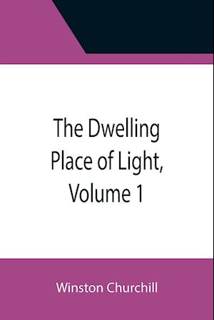 The Dwelling Place of Light, Volume 1