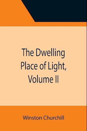 The Dwelling Place of Light, Volume II