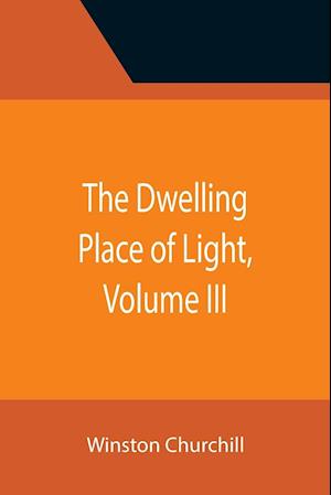 The Dwelling Place of Light, Volume III