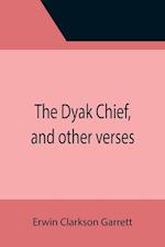 The Dyak Chief, and other verses 