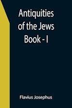 Antiquities of the Jews ; Book - I 