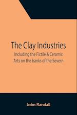 The Clay Industries; including the Fictile & Ceramic Arts on the banks of the Severn 
