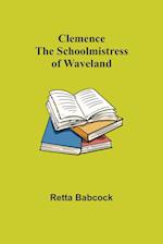 Clemence; The Schoolmistress of Waveland 