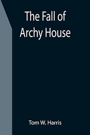 The Fall of Archy House