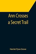 Ann Crosses a Secret Trail 