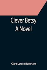 Clever Betsy; A Novel 