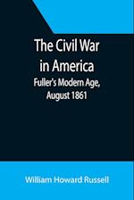 The Civil War in America; Fuller's Modern Age, August 1861 