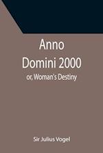 Anno Domini 2000; or, Woman's Destiny 