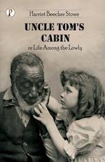 Uncle Tom's Cabin or Life among the Lowly 