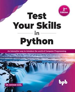 Test Your Skills in Python - Second Edition: An interactive way to introduce the world of Computer Programming