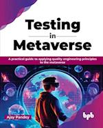 Testing in Metaverse: A practical guide to applying quality engineering principles to the metaverse (English Edition) 
