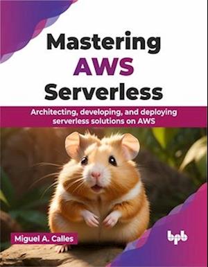 Mastering AWS Serverless