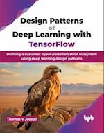 Design Patterns of Deep Learning with TensorFlow