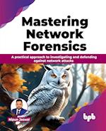 Mastering Network Forensics