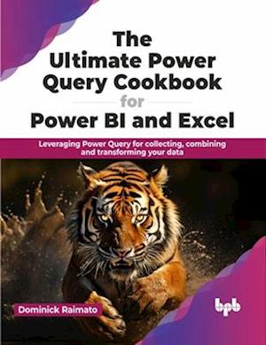 The Ultimate Power Query Cookbook for Power BI and Excel