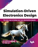 Simulation-Driven Electronics Design : The easy way to design your own electronics projects (English Edition) 
