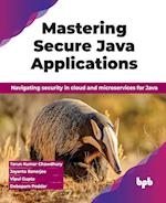 Mastering Secure Java Applications