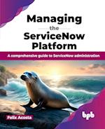 Managing the ServiceNow Platform