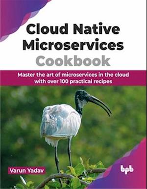 Cloud Native Microservices Cookbook