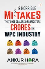 9 Horrible Mistakes That Cost Dealers & Fabricators Crores in WPC Industry