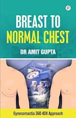 Breast to Normal Chest 