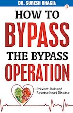 How to Bypass the Bypass Operation 