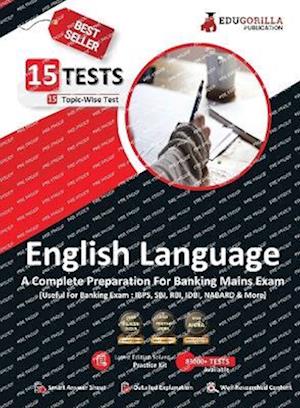 General English For Banking Mains Exam 2023 - 15 Solved Topic-wise Tests For SBI/IBPS/RBI/IDBI Bank/Nabard/Clerk/PO/Competitive Exams with Free Access to Online Tests