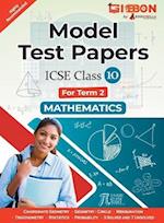 Model Test Papers For ICSE Mathematics - Class X (Term 2) 