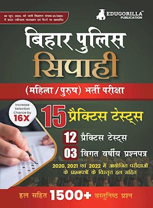 Bihar Police Constable (Sipahi) Recruitment Exam 2023 - 12 Mock Tests and 3 Previous Year Papers (1500 Solved Questions) with Free Access to Online Te