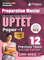 Preparation Master UPTET Paper 1 - Previous Year Solved Papers (2011 - 2022) - Uttar Pradesh Teacher Eligibility Test Class 1 to 5 with Free Access to Online Tests