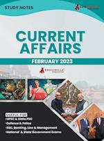 Study Notes for Current Affairs February 2023 - Useful for UPSC, State PSC, Defence, Police, SSC, Banking, Management, Law and State Government Exams | Topic-wise Notes