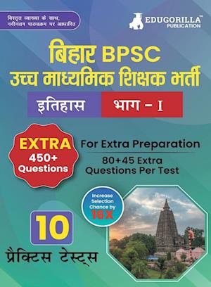 Bihar Higher Secondary School Teacher History Book 2023 (Part I) Conducted by BPSC - 10 Practice Mock Tests (1200+ Solved Questions) with Free Access to Online Tests