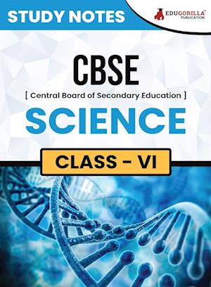 CBSE (Central Board of Secondary Education) Class VI - Science Topic-wise Notes | A Complete Preparation Study Notes with Solved MCQs