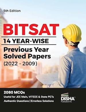 BITSAT 14 Yearwise Previous Year Solved Papers (2022 - 2009) 5th Edition | Physics, Chemistry, Mathematics, English & Logical Reasoning 2080 PYQs