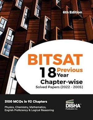 BITSAT 18 Previous Year Chapter-wise Solved Papers (2022 - 2005) 6th Edition | Physics, Chemistry, Mathematics, English & Logical Reasoning 3100 PYQs