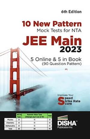 10 New Pattern Mock Tests for NTA JEE Main 2023 - 5 Online & 5 in Book (90 Question pattern) 6th Edition | Physics, Chemistry, Mathematics - PCM | Optional Questions | Numeric Value Questions NVQs | 100% Solutions