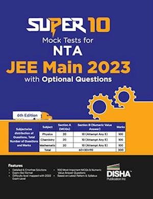 Super 10 Mock Tests for NTA JEE Main 2023 with Optional Questions - 6th Edition | Physics, Chemistry, Mathematics - PCM | Numeric Value Questions NVQs