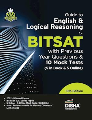 Guide to English & Logical Reasoning for BITSAT with Previous Year Questions & 10 Mock Tests - 5 in Book & 5 Online 10th Edition | PYQs | Revision Material for Physics, Chemistry & Mathematics |