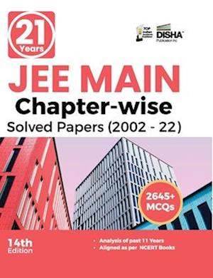 21 Years JEE MAIN Chapter-wise Solved Papers (2002 - 22) 14th Edition