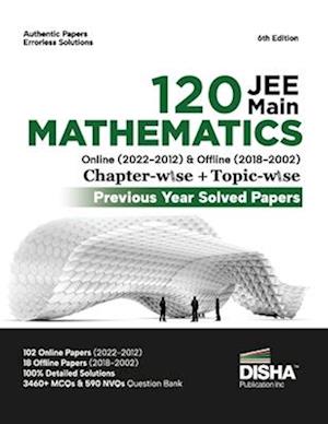 Disha 120 JEE Main Mathematics Online (2022 - 2012) & Offline (2018 - 2002) Chapter-wise + Topic-wise Previous Years Solved Papers 6th Edition | NCERT