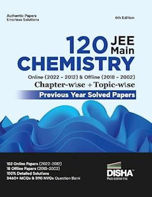 Disha 120 JEE Main Chemistry Online (2022 - 2012) & Offline (2018 - 2002) Chapter-wise + Topic-wise Previous Years Solved Papers 6th Edition | NCERT C