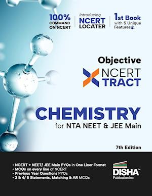 Disha Objective NCERT Xtract Chemistry for NTA NEET & JEE Main 7th Edition | One Liner Theory, MCQs on every line of NCERT, Tips on your Fingertips, Previous Year Question Bank PYQs, Mo ck Tests