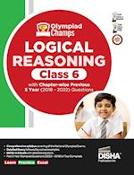 Olympiad Champs Logical Reasoning Class 6 with Chapter-wise Previous 5 Year (2018 - 2022) Questions | Complete Prep Guide with Theory, PYQs, Past & Practice Exercise |