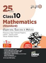 25 CBSE Class 10 Mathematics (Standard) Chapter-wise, Topic-wise & Skill-wise Previous Year Solved Papers (2013 - 2023) with Value Added Notes 