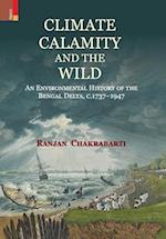 Climate, Calamity and the Wild: An Environmental History of the Bengal Delta, C.1737-1947 