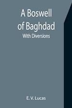 A Boswell of Baghdad; With Diversions 