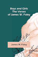 Boys and Girls; The Verses of James W. Foley 