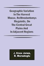 Geographic Variation in the Harvest Mouse, Reithrodontomys megalotis, On the Central Great Plains And in Adjacent Regions 
