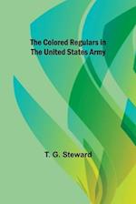 The Colored Regulars in the United States Army 