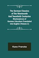 The German Classics of the Nineteenth and Twentieth Centuries (Volume 2) Masterpieces of German Literature Translated into English 